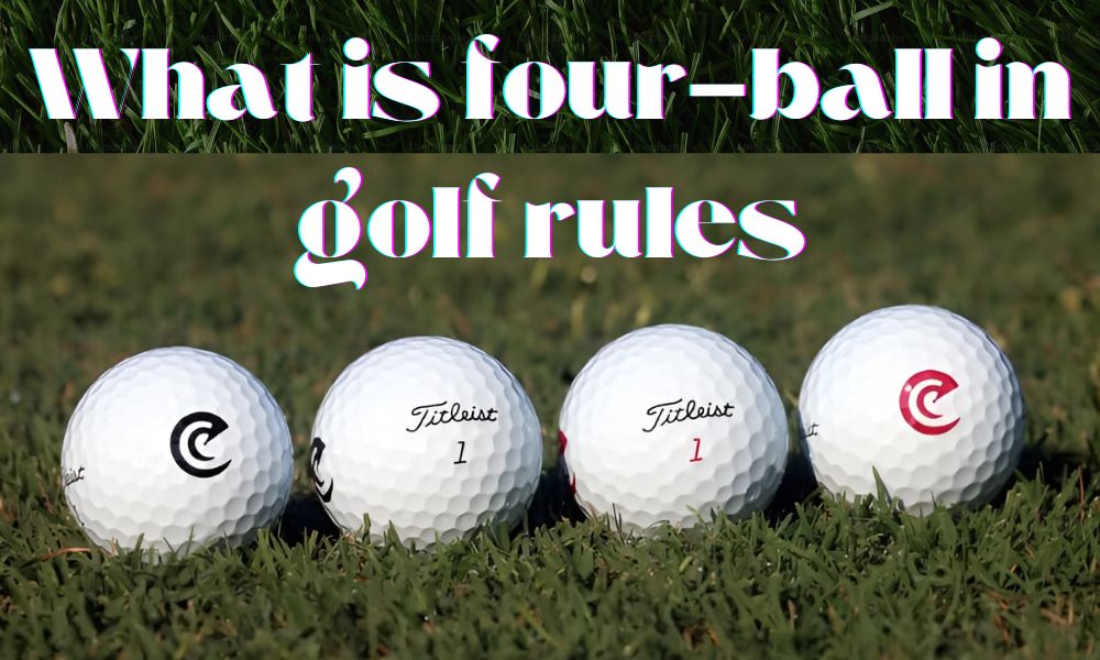 What is Four Ball in Golf? My Expert Take on the Game